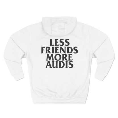 Less Friends More Audis Hoodie